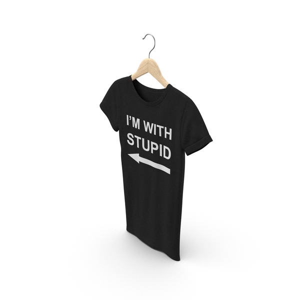 T Shirt: Female Crew Neck Hanging Black Im With Stupid PNG & PSD Images T Shirt: Female Crew Neck Hanging Black Im With Stupid PNG & PSD Images