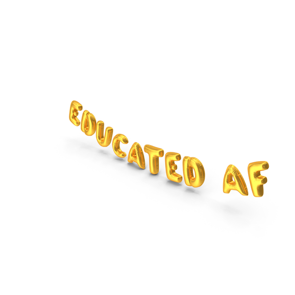 Balloons: Foil Balloon Words Educated AF Gold PNG & PSD Images Balloons: Foil Balloon Words Educated AF Gold PNG & PSD Images